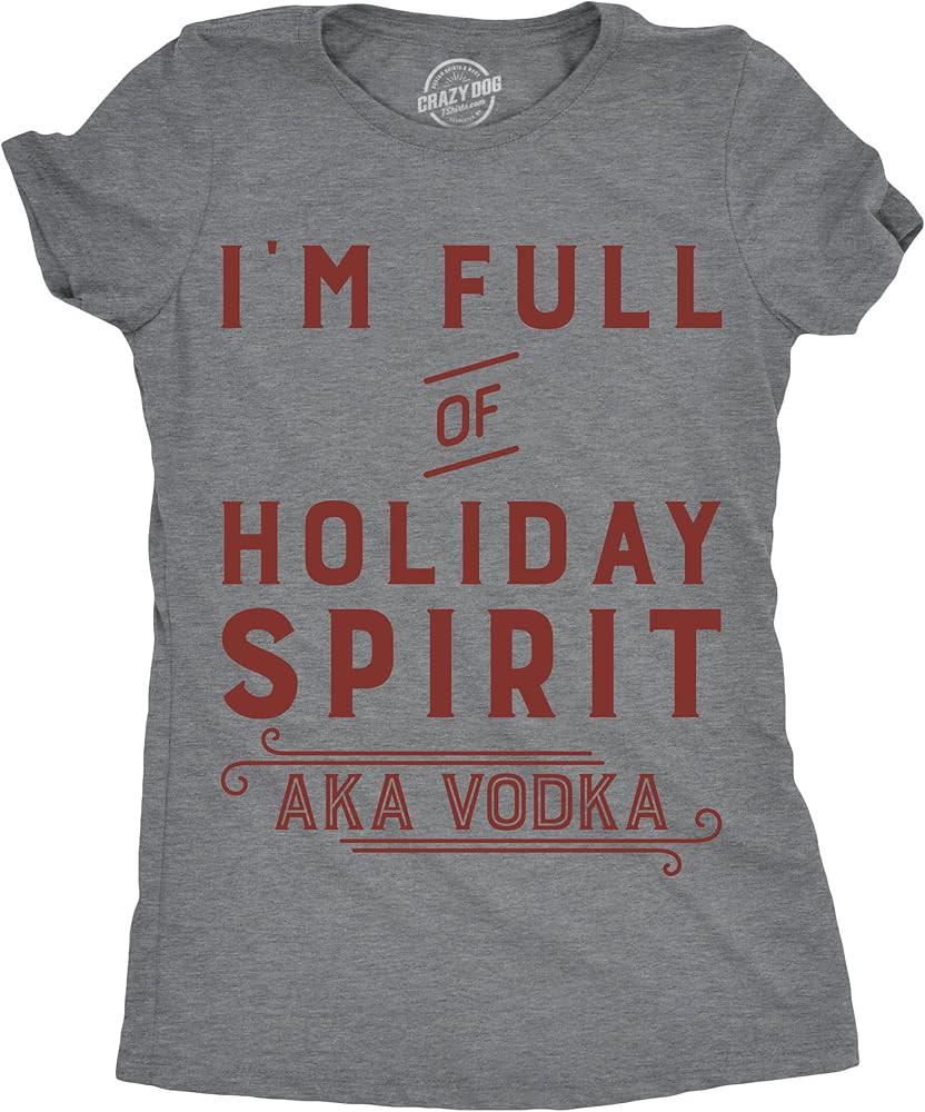 Womens Im Full of Holiday Spirit AKA Vodka T Shirt Funny Christmas Drinking Tee | Amazon (US)