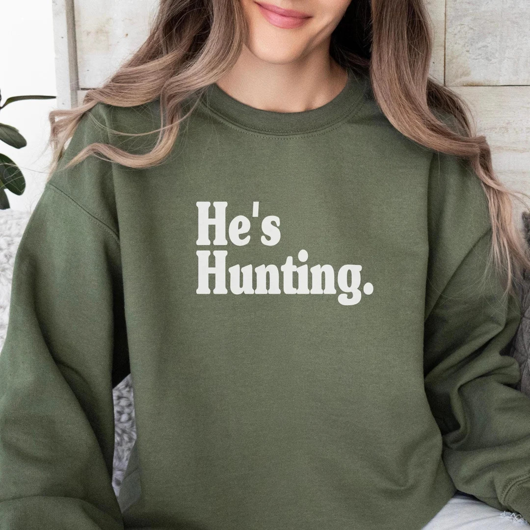 Hes Hunting Sweatshirt Wife Hunting Season Shirt Hes Hunting He is Hunting Season Sweatshirt Hunt... | Etsy (US)