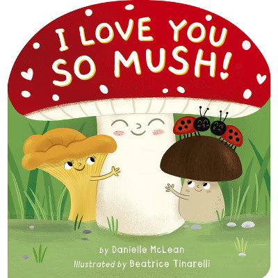 I Love You So Mush! - by  Danielle McLean (Board Book) | Target