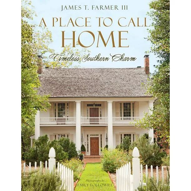 A Place to Call Home : Timeless Southern Charm (Hardcover) - Walmart.com | Walmart (US)