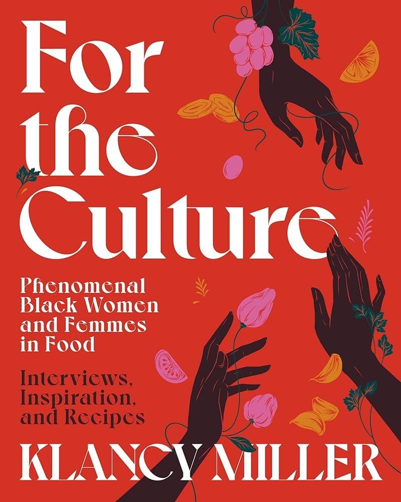 For The Culture: Phenomenal Black Women and Femmes in Food: Interviews, Inspiration, and Recipes | Amazon (US)