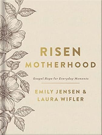 Risen Motherhood (Deluxe Edition): Gospel Hope for Everyday Moments     Hardcover – October 25,... | Amazon (US)