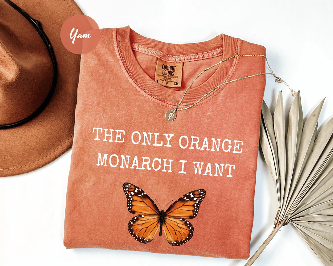 Comfort Colors® the Only Orange Monarch I Want Shirt, Pro Democracy Shirt, Anti Authoritarianism... | Etsy (US)