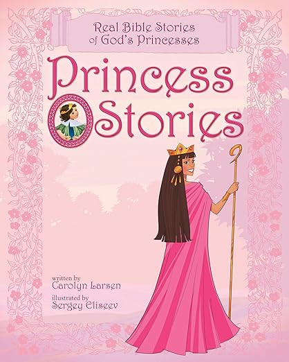 Princess Stories: Real Bible Stories of God's Princesses      Hardcover – Picture Book, January... | Amazon (US)