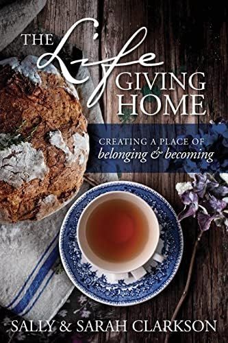 The Lifegiving Home: Creating a Place of Belonging and Becoming | Amazon (US)