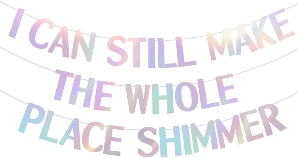 BEISHIDA Iridescent I Can Still Make the Whole Place Shimmer Banner,NO DIY,Iridescent Glitter Bir... | Amazon (US)