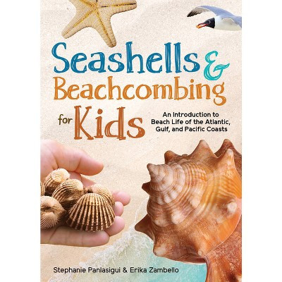 Seashells & Beachcombing for Kids - (Simple Introductions to Science) by  Stephanie Panlasigui & Erika Zambello (Paperback) | Target