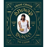 From Crook to Cook: Platinum Recipes from Tha Boss Dogg's Kitchen (Snoop Dogg Cookbook, Celebrity | Target