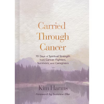 Carried Through Cancer - by  Kim Harms (Hardcover) | Target