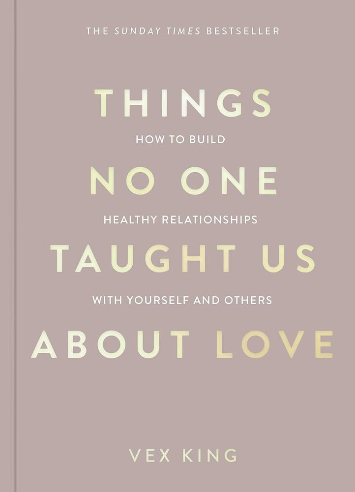 Things No One Taught Us About Love: THE SUNDAY TIMES BESTSELLER. How to Build Healthy Relationshi... | Amazon (UK)