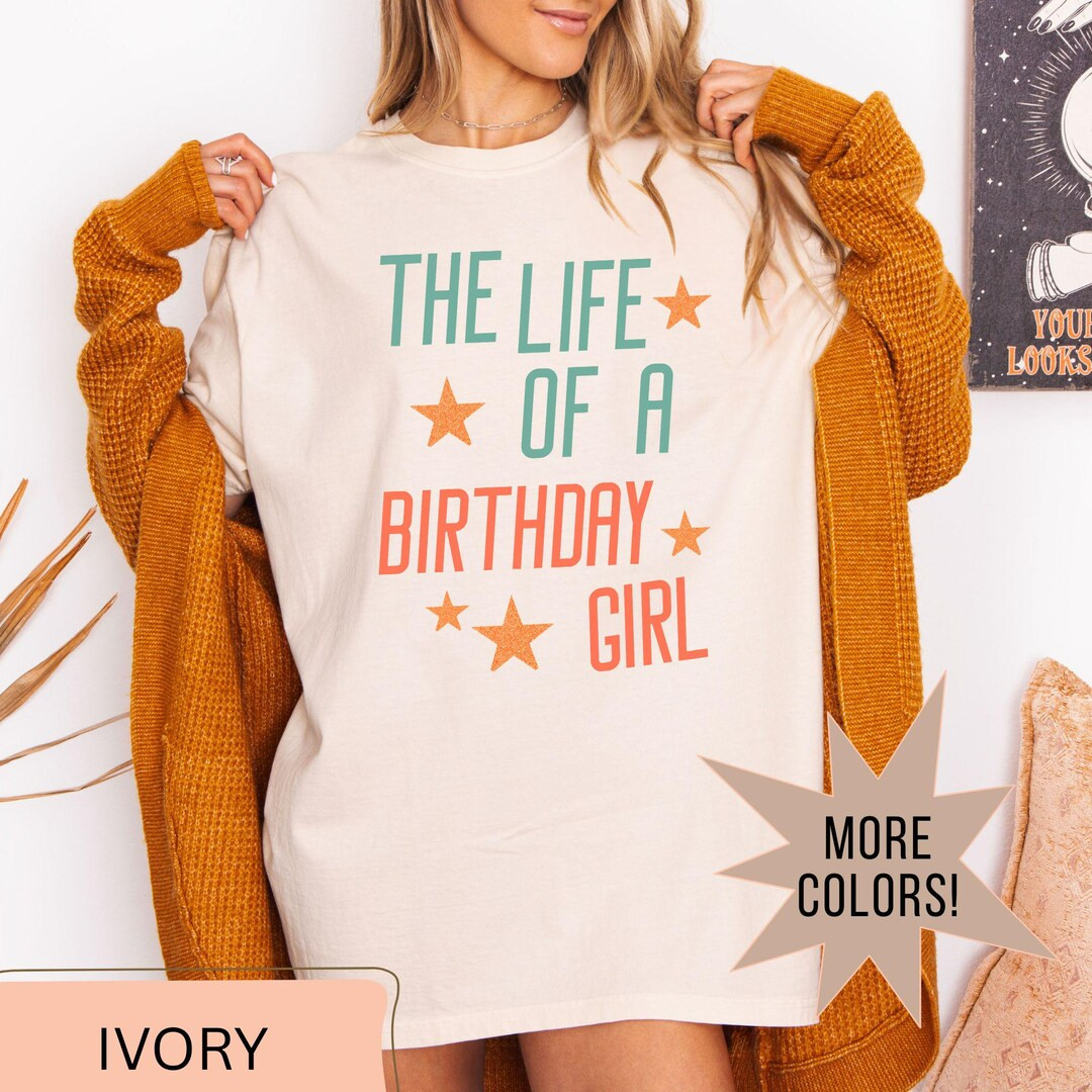Life of a Birthday Girl Comfort Colors Shirt, Birthday Shirt for Teen, Eras Theme Birthday Shirt,... | Etsy (US)
