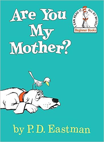 Are You My Mother ?



Hardcover – Picture Book, June 12, 1960 | Amazon (US)