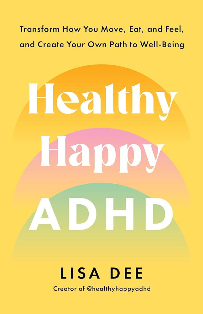 Healthy Happy ADHD: Transform How You Move, Eat, and Feel, and Create Your Own Path to Well-Being: 8 Pillars to Bring Your Most Vibrant Self to Life | Amazon (DE)