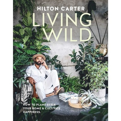 Living Wild - by  Hilton Carter (Hardcover) | Target