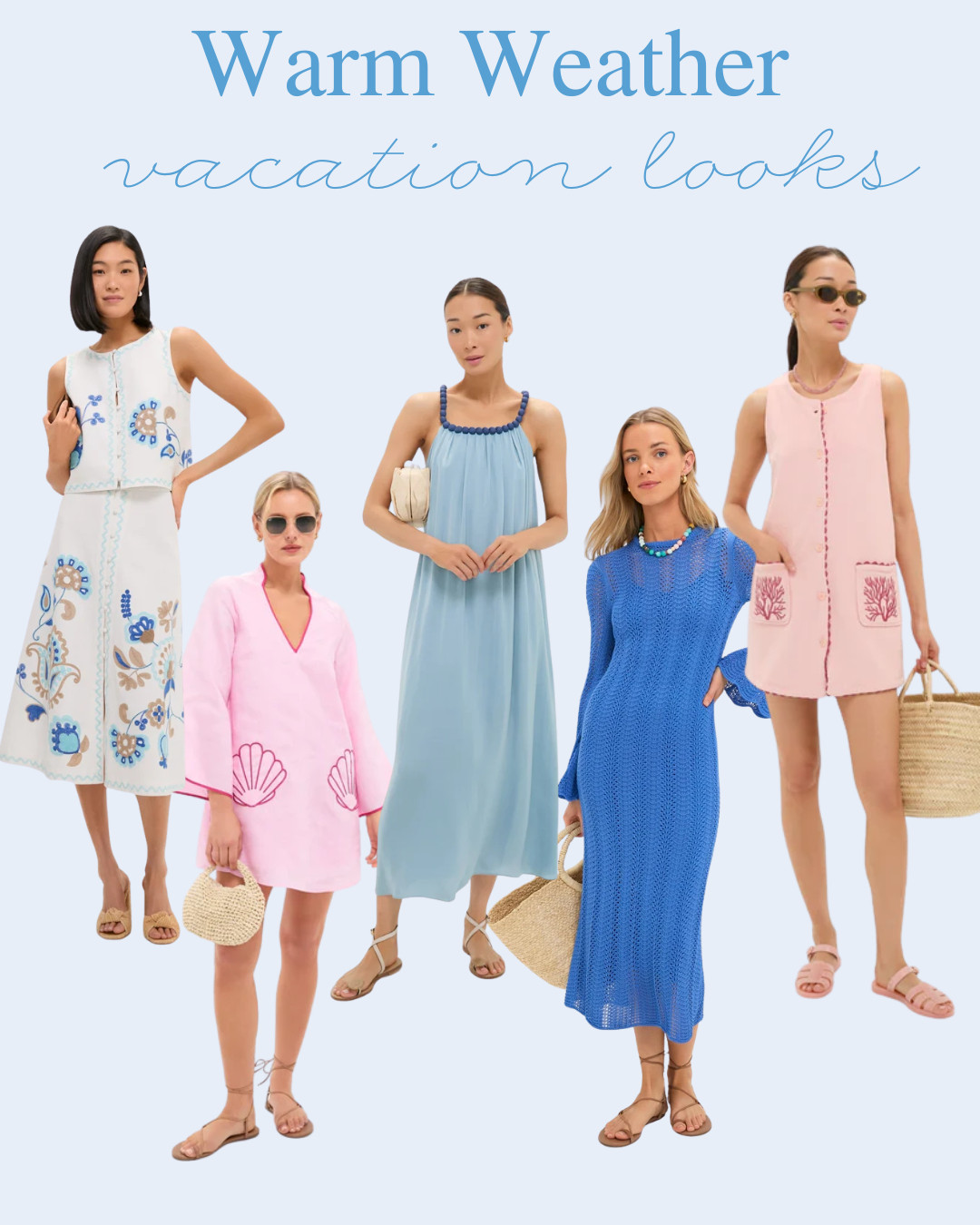 Warm Weather Vacation Looks  

 