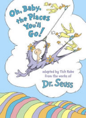 Oh, Baby, the Places You'll Go! by Tish Rabe and Dr. Seuss (Hardcover) by Tish Rabe | Target