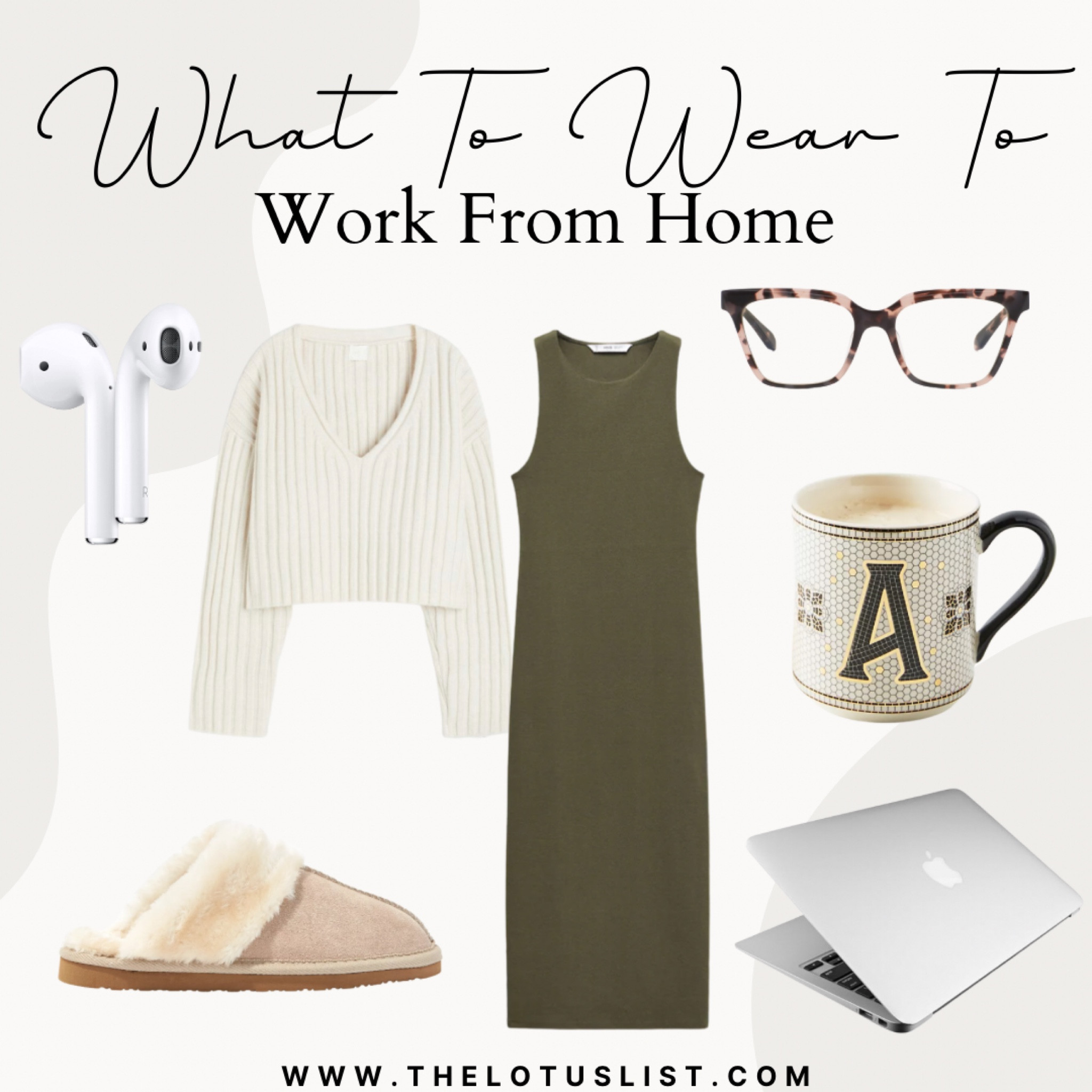What To Wear To - Work From Home

Ltkfindsunder50 / ltkfindsunder100 / LTKGiftGuide / LTKsalealert / LTKshoecrush / LTKhome / work from home / work from home outfit / working from home / sweater / work from home outfits / sweaters / dress / cotton dress / maxi dress / mug / mugs / eyeglasses / Apple laptop / MacBook / AirPods / slippers / cozy outfit / comfy outfit / cozy outfits / comfy outfits / cozy / comfy / comfortable outfit / comfortable outfits / sale / sale alert 

#LTKSeasonal #LTKstyletip #LTKworkwear