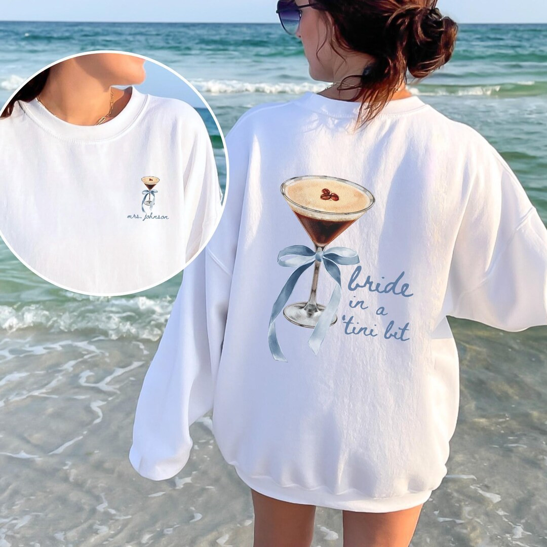 A Bride in a Tini Bit Sweatshirt, Espresso Martini Theme, Future Mrs Sweatshirt, Tini Bit Engaged... | Etsy (US)
