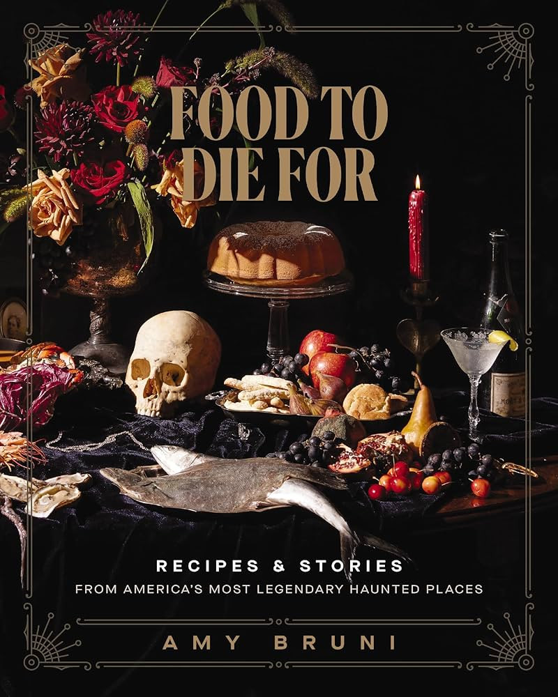 Food to Die For: Recipes and Stories from America's Most Legendary Haunted Places | Amazon (US)