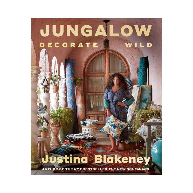 Jungalow: Decorate Wild - by Justina Blakeney (Hardcover) | Target