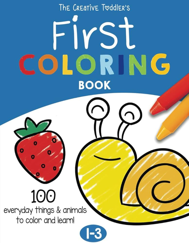 The Creative Toddler’s First Coloring Book Ages 1-3: 100 Everyday Things and Animals to Color a... | Amazon (US)
