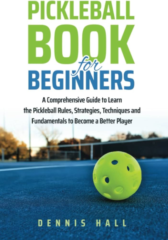 Pickleball Book For Beginners: A Comprehensive Guide to Learn the Pickleball Rules, Strategies, T... | Amazon (US)