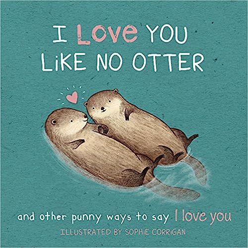 I Love You Like No Otter: Punny Ways To Say I Love You



Hardcover – September 10, 2018 | Amazon (US)