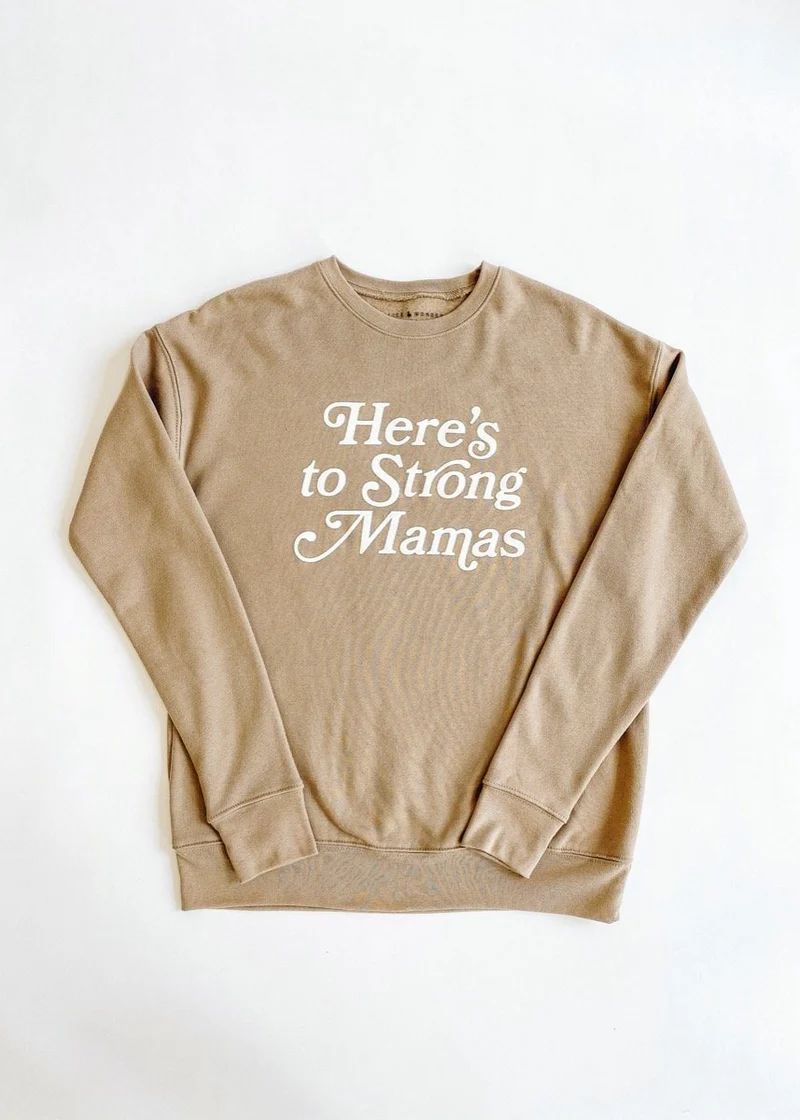 Here's to Strong Mamas Sweatshirt | Alice & Wonder