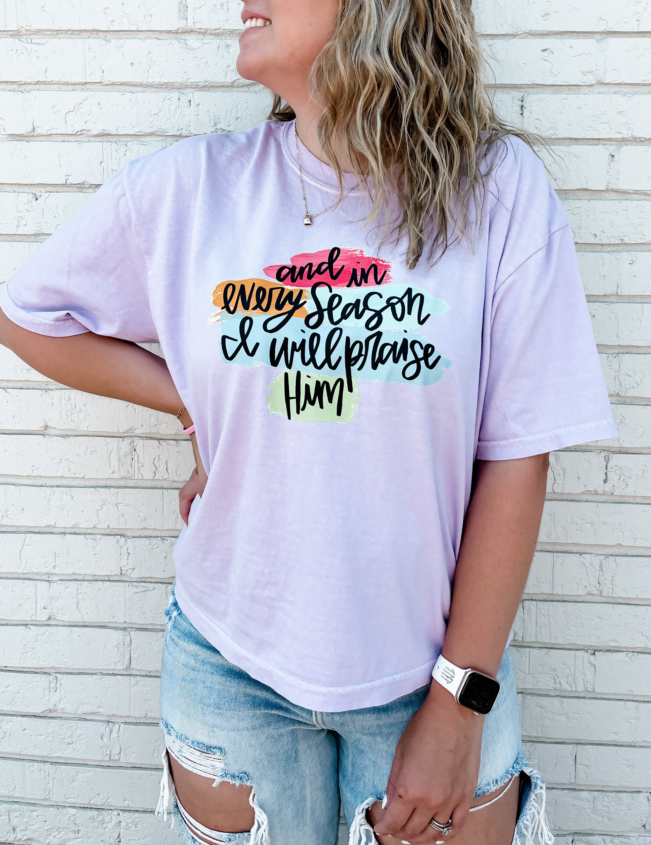 In Every Season I will Praise Him Tee | TEES by Taylor