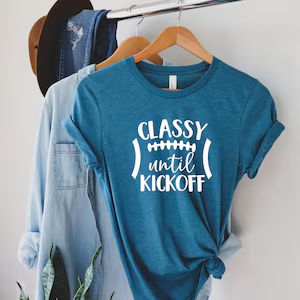 Classy Until Kickoff Sweatshirt Super Bowl Shirt Sunday - Etsy | Etsy (US)