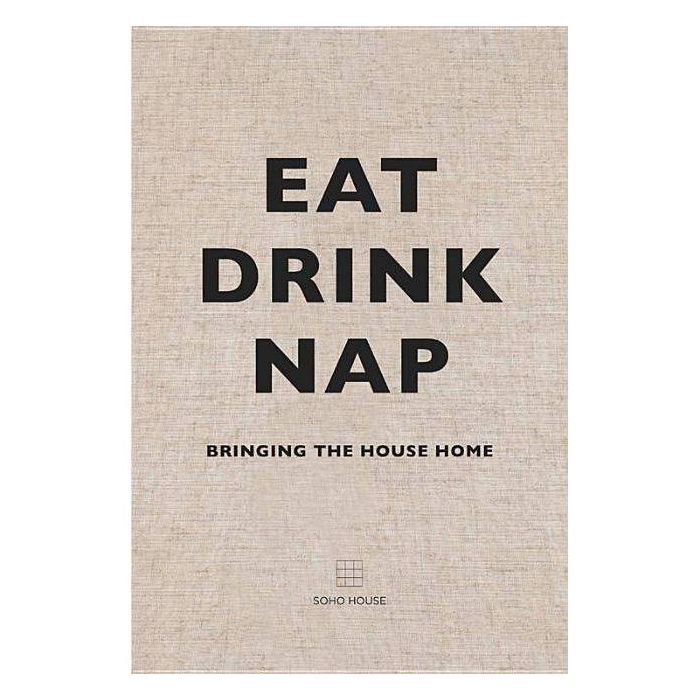 Eat, Drink, Nap - by  Soho House (Hardcover) | Target
