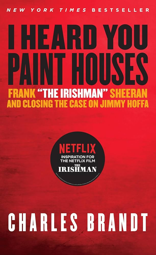 I Heard You Paint Houses: Frank "The Irishman" Sheeran & Closing the Case on Jimmy Hoffa | Amazon (US)