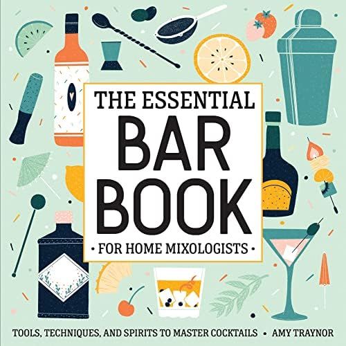 The Essential Bar Book for Home Mixologists: Tools, Techniques, and Spirits to Master Cocktails | Amazon (US)
