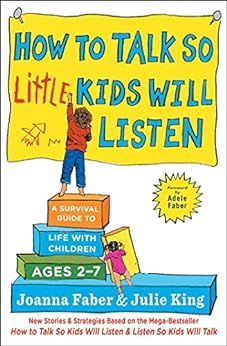 How to Talk so Little Kids Will Listen: A Survival Guide to Life with Children Ages 2-7 (The How ... | Amazon (US)