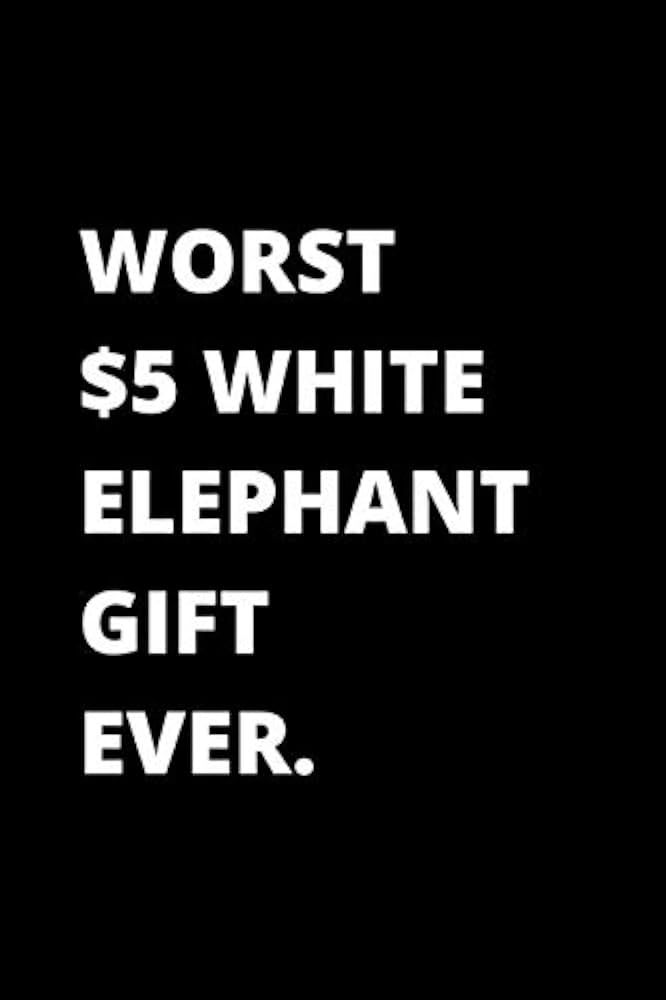 Worst $5 White Elephant Gift Ever Notebook: 6x9 Lined Blank Journal 120 Pages White Elephant Gift... | Amazon (US)