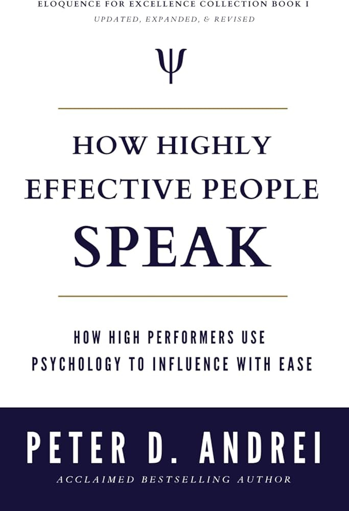 How Highly Effective People Speak: How High Performers Use Psychology to Influence With Ease (Elo... | Amazon (US)