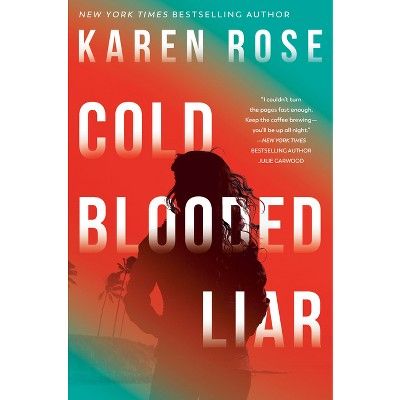 Cold-Blooded Liar - (The San Diego Case Files) by  Karen Rose (Hardcover) | Target