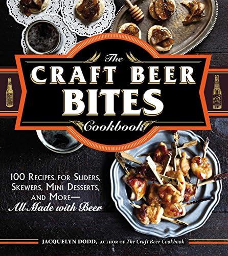 The Craft Beer Bites Cookbook: 100 Recipes for Sliders, Skewers, Mini Desserts, and More--All Made w | Amazon (US)