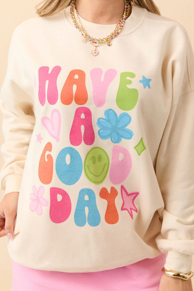 Have A Good Day Cream Graphic Sweatshirt | Pink Lily