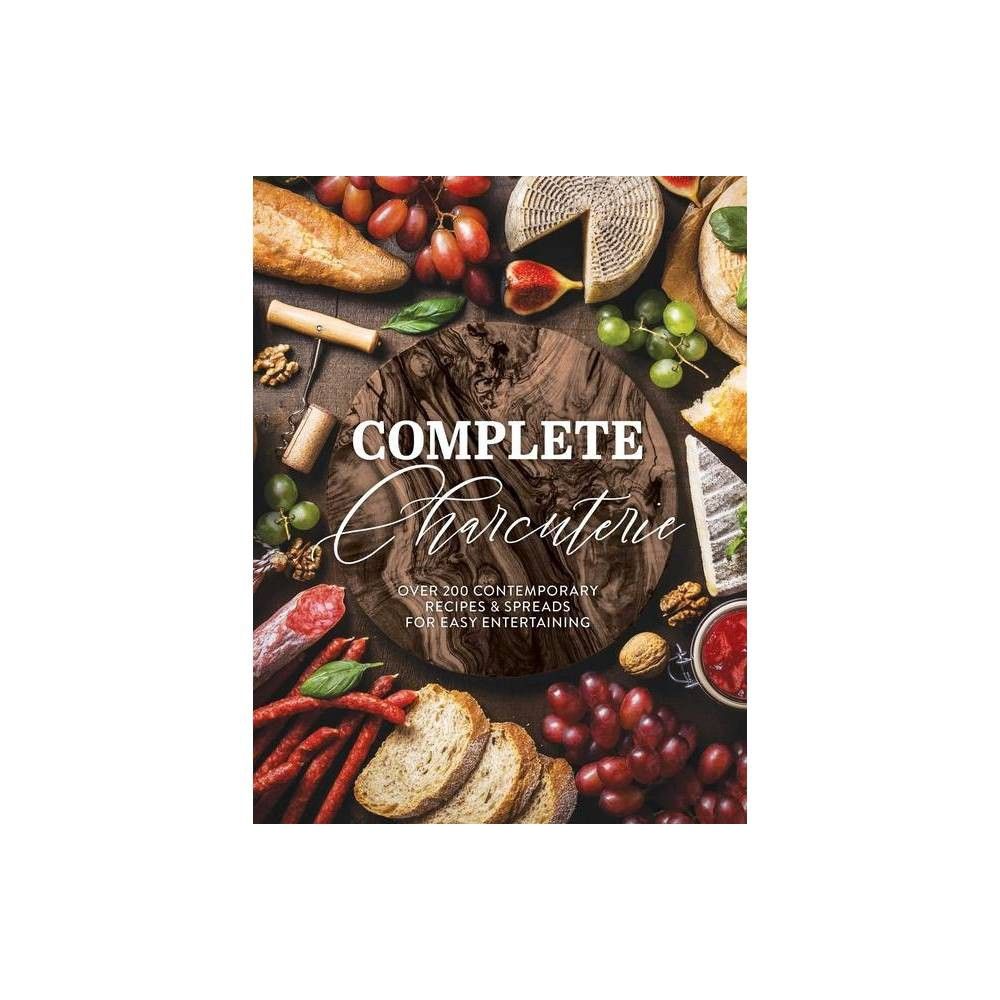 Complete Charcuterie - (Complete Cookbook Collection) by The Coastal Kitchen (Hardcover) | Target
