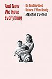And Now We Have Everything: On Motherhood Before I Was Ready | Amazon (US)
