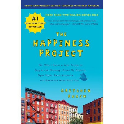 The Happiness Project, Tenth Anniversary Edition - by  Gretchen Rubin (Hardcover) | Target