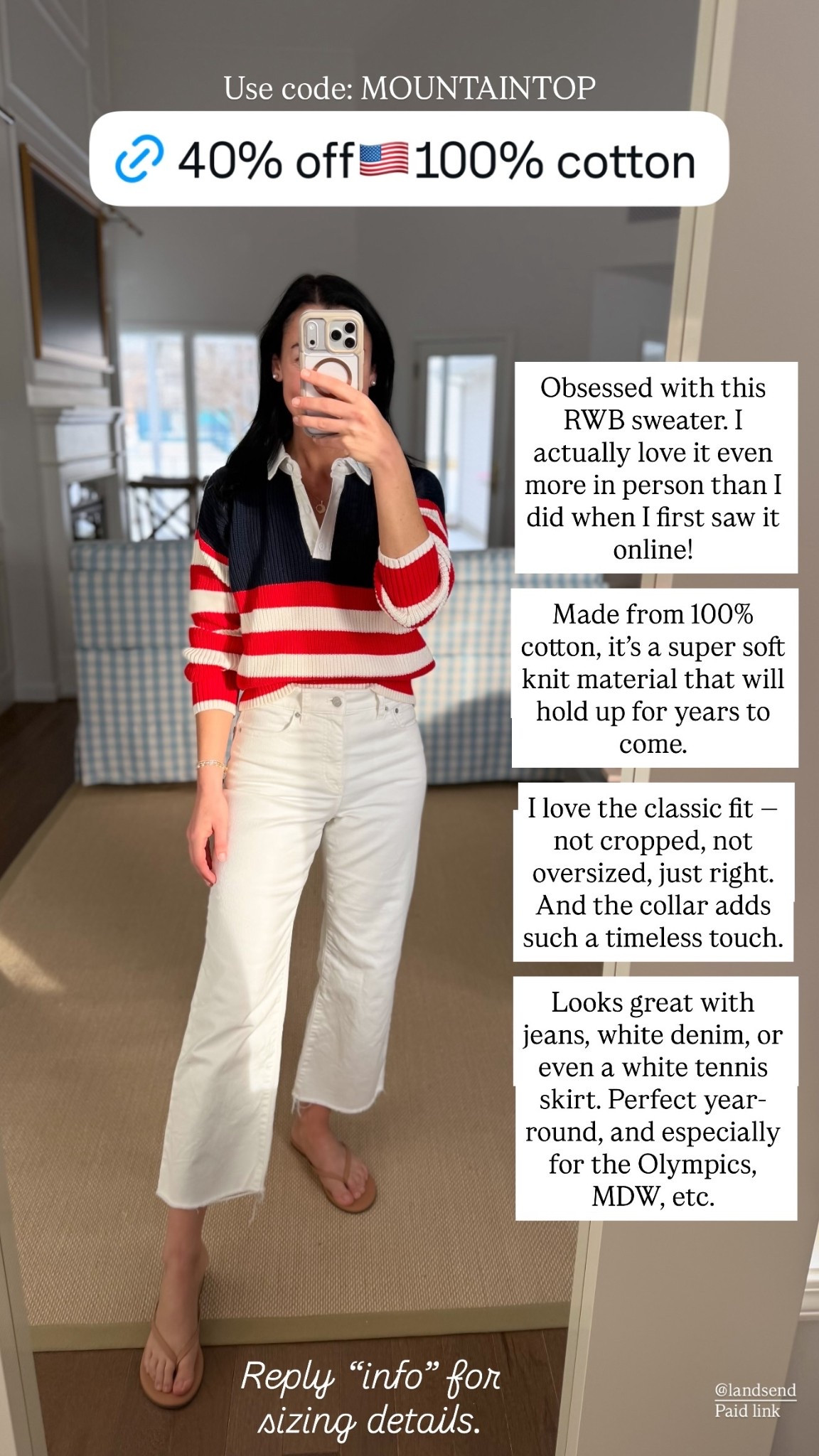 40% off code: MOUNTAINTOP

Obsessed with this red, white, and blue sweater. I actually love it even more in person than I did when I first saw it online!

Made from 100% cotton, it’s a super soft knit material that will hold up for years to come.

I love the classic fit — not cropped, not oversized, just right. And the collar adds such a timeless touch.

Looks great with jeans, white denim, or even a white tennis skirt. Perfect year-round, and especially for the Olympics, MDW, etc.

Fits TTS, wearing an XS.

Lands end, classic style, preppy, patriotic, Americana, timeless 

#LTKSeasonal #LTKSaleAlert #LTKootd