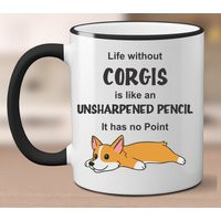 Custom Life Without Corgis Is Like An Unsharpened Pencil, Funny Corgi Mug, Gifts, Corgi Butt, Corgi Lover Gift, Cute Mug | Etsy (US)