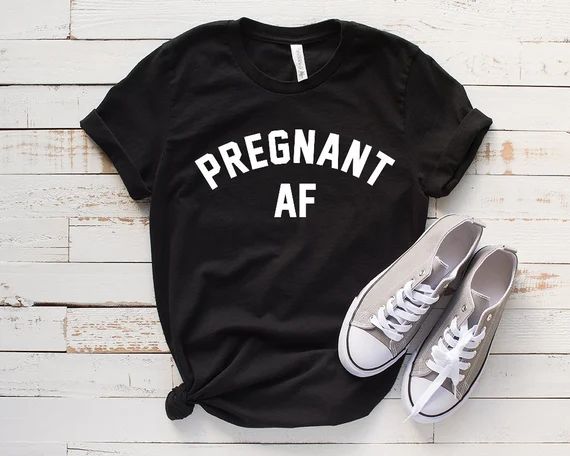 Pregnant AF Graphic Tee, Mother's Day Shirt, Pregnancy Announcement, Mom Shirts, Mom Shirt, Pregn... | Etsy (US)