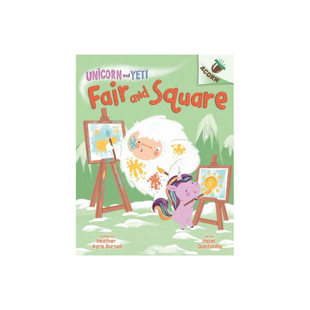 Fair and Square: An Acorn Book - (Unicorn and Yeti) by Heather Ayris Burnell (Hardcover) | Target