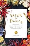 52 Lists for Bravery: Journaling Inspiration for Courage, Resilience, and Inner Strength (A Weekl... | Amazon (US)