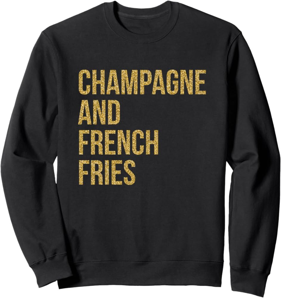 Womens Champagne And French Fries Funny Drinking Item Sweatshirt | Amazon (US)