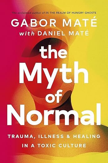 The Myth of Normal: Trauma, Illness & Healing in a Toxic Culture     Paperback – September 15, ... | Amazon (US)