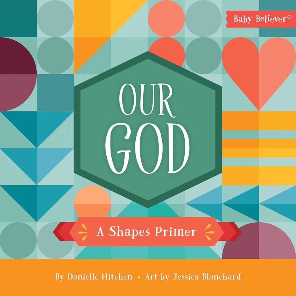 Our God: A Shapes Primer (Baby Believer) | Amazon (US)